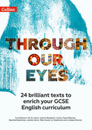 Through Our Eyes KS4 Anthology Teacher Pack: 24 Brilliant Texts to Enrich Your GCSE English Curriculum