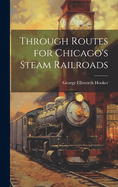 Through Routes for Chicago's Steam Railroads
