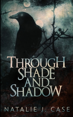 Through Shade and Shadow (Shades and Shadows Book 1) - Case, Natalie J