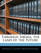 Through Siberia, the Land of the Future