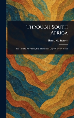 Through South Africa - Stanley, Henry M (Henry Morton)