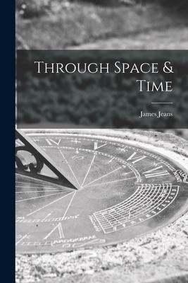 Through Space & Time - Jeans, James 1877-1946