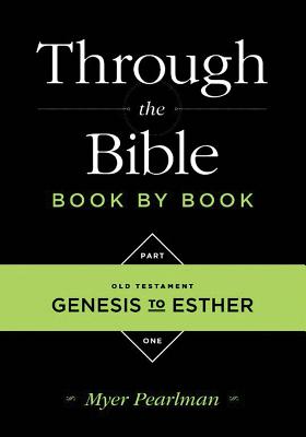 Through the Bible Book by Book: Volume 1: Old Testament Genesis to Esther - Pearlman, Myer