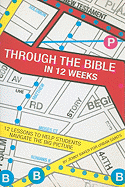 Through the Bible in 12 Weeks: 12 Lessons to Help Students Navigate the Big Picture