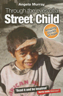 Through the Eyes of a Street Child: Amazing Stories of Hope - Murray, Angela