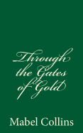 Through the Gates of Gold: By Mabel Collins