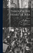 Through the Heart of Asia: Over the Pam?r to India; Volume 2