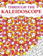 Through the Kaleidoscope Colouring Book: 50 Abstract Symmetrical Pattern Designs