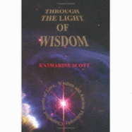 Through the Light of Wisdom: Channelled Words of Love Wisdom and Ancient Philosophy