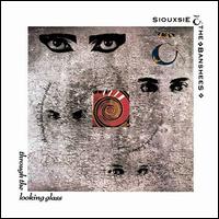 Through the Looking Glass - Siouxsie and the Banshees