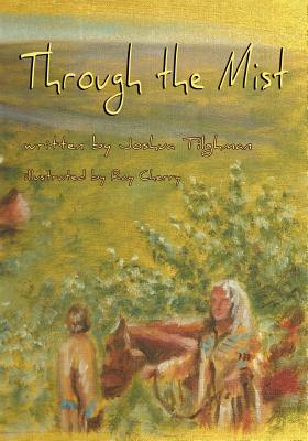 Through the Mist - Tilghman, Joshua, and Cherry, Ray (Illustrator)