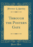 Through the Postern Gate (Classic Reprint)