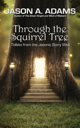 Through the Squirrel Tree: Tidbits From the Jasonic Story Well