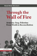 Through the Wall of Fire: Armenia-Iraq-Palestine, from Wrath to Reconciliation