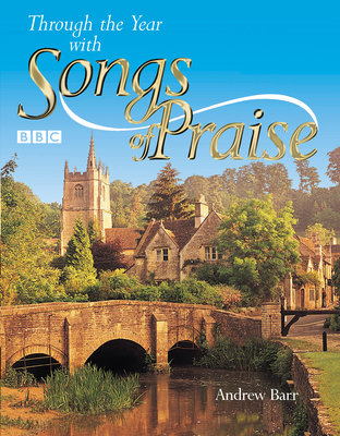 Through the Year with Songs of Praise - Barr, Andrew