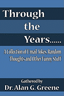 Through the Years......: A Collection of E-mail Jokes, Random Thoughts and Other Funny Stuff