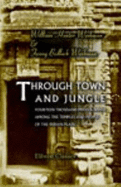 Through Town and Jungle: Fourteen Thousand Miles a-Wheel Among the Temples and People of the Indian Plain