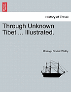 Through Unknown Tibet ... Illustrated.
