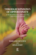 Through Windows of Opportunity: A Neuroaffective Approach to Child Psychotherapy