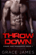 Throw Down: Caged and Dangerous Book 1