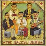 Throwin' Rocks at the Moon - The Backsliders