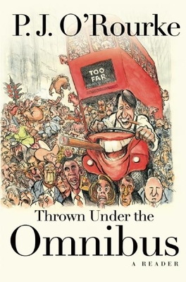 Thrown Under the Omnibus: A Reader - O'Rourke, P J