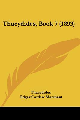 Thucydides, Book 7 (1893) - Thucydides, and Marchant, Edgar Cardew (Editor)