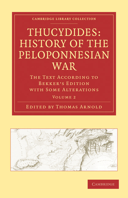 Thucydides: History of the Peloponnesian War: The Text According to Bekker's Edition with Some Alterations - Arnold, Thomas (Editor)