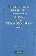 Thucydides, Pericles, and the Idea of Athens in the Peloponnesian War