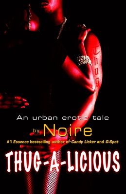 Thug-A-Licious: An Urban Erotic Tale - Noire