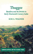 Thuggee: Banditry and the British in Early Nineteenth-Century India