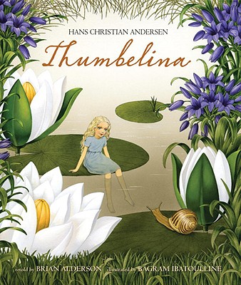 Thumbelina - Andersen, Hans Christian, and Alderson, Brian (Retold by)