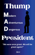 Thump - Modern Adventurous Dangerous President "We were once great. We will be great again!"