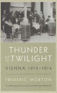 Thunder at Twilight: Vienna 1913-1914