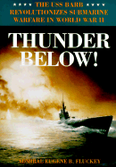 Thunder Below!: The USS *Barb* Revolutionizes Submarine Warfare in World War II - Fluckey, Eugene B