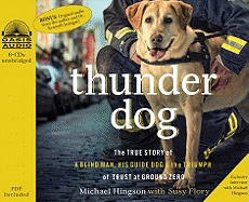 Thunder Dog: The True Story of a Blind Man, His Guide Dog & the Triumph of Trust at Ground Zero