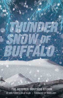 Thunder Snow of Buffalo: The October Surprise Storm - Purdy, Don, and Klun, Billy, and Levy, Marv (Foreword by)