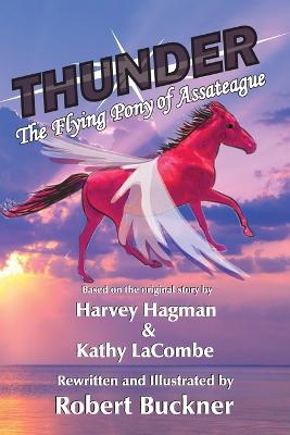 THUNDER, The Flying Pony of Assateague - Hagman, Harvey, and Lacombe, Kathy, and Murray, Audrey (Editor)