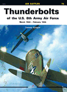 Thunderbolts of the U.S. 8th Army Air Force: March 1943 - February 1944