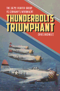 Thunderbolts Triumphant: The 362nd Fighter Group Vs Germany's Wehrmacht