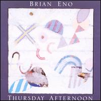 Thursday Afternoon - Brian Eno