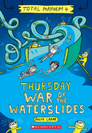 Thursday - War of the Waterslides (Total Mayhem #4)