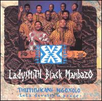 Thuthukani Ngoxolo (Let's Develop in Peace) - Ladysmith Black Mambazo