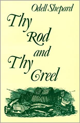 Thy Rod and Thy Creel - Shepard, Odell