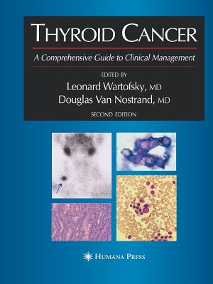 Thyroid Cancer: A Comprehensive Guide to Clinical Management - Wartofsky, Leonard (Editor), and Van Nostrand, Douglas (Editor)