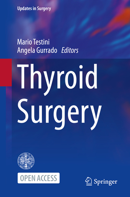 Thyroid Surgery - Testini, Mario (Editor), and Gurrado, Angela (Editor)