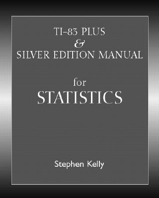 Ti-83 Plus/Silver Manual - Kelly, Stephen