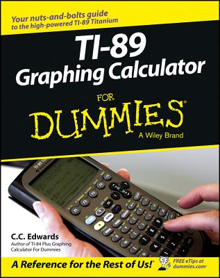 TI-89 Graphing Calculator For Dummies - Edwards, C C