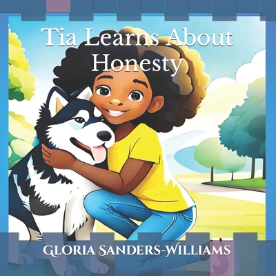 Tia Learns About Honesty - Sanders-Williams, Gloria