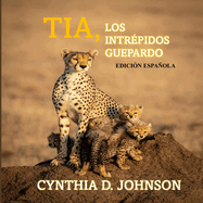 Tia, LOS INTRPIDOS GUEPARDO